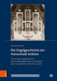 Produktbild: Die Orgelgeschichte der Hansestadt Anklam