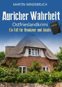 Produktbild: Auricher Wahrheit. Ostfrieslandkrimi - Nordseekrimi - K&uuml;stenkrimi