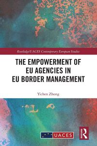 Produktbild: The Empowerment of EU Agencies in EU Border Management