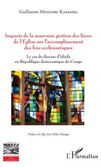 Produktbild: Impacts de la mauvaise gestion des biens de l'Eglise sur l'accomplissement des fins eccl&eacute;siastiques