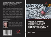 Produktbild: Umowa W Sprawie &iquest;agodzenia Sankcji I Zobowi&iquest;zanie Do Rozwi&iquest;zania Umowy W Ustawie 12.529/2011