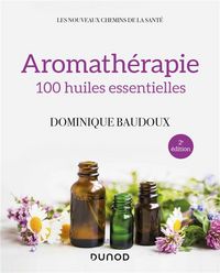 Produktbild: Aromath&eacute;rapie : 100 huiles essentielles