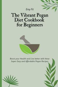 Produktbild: The Vibrant Pegan Diet Cookbook for Beginners