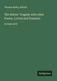 Produktbild: The Sisters' Tragedy with other Poems, Lyrical and Dramatic
