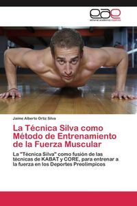 Produktbild: La T&eacute;cnica Silva como M&eacute;todo de Entrenamiento de la Fuerza Muscular