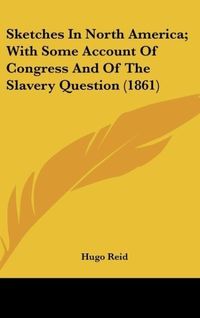 Produktbild: Reid, H: Sketches In North America; With Some Account Of Con