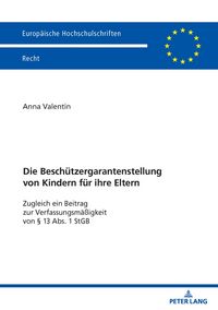 Produktbild: Die Besch&uuml;tzergarantenstellung von Kindern f&uuml;r ihre Eltern