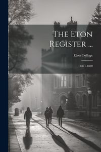 Produktbild: The Eton Register ...: 1871-1880