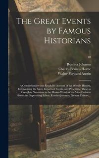 Produktbild: The Great Events by Famous Historians; a Comprehensive and Readable Account of the World's History, Emphasizing the More Important Events, and Present