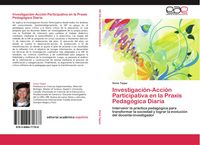 Produktbild: Investigaci&oacute;n-Acci&oacute;n Participativa en la Praxis Pedag&oacute;gica Diaria