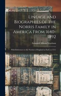 Produktbild: Lineage and Biographies of the Norris Family in America From 1640-1892: With References to the Norrises of England as Early as 1311
