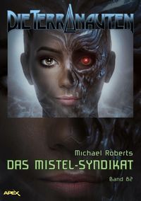 Produktbild: Die Terranauten, Band 82: das Mistel-Syndikat