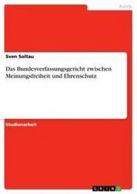 Produktbild: Das Bundesverfassungsgericht zwischen Meinungsfreiheit und Ehrenschutz