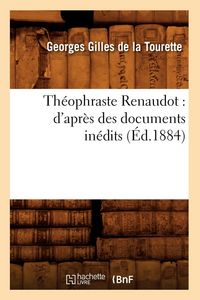Produktbild: Th&eacute;ophraste Renaudot: d'Apr&egrave;s Des Documents In&eacute;dits (&Eacute;d.1884)