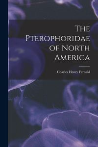 Produktbild: The Pterophoridae of North America
