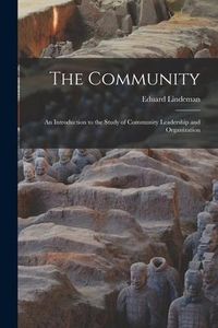 Produktbild: The Community: an Introduction to the Study of Community Leadership and Organization