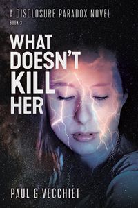 Produktbild: What Doesn't Kill Her: A Disclosure Paradox series novel, Book 3 (The Disclosure Paradox)