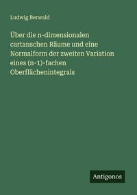 Produktbild: &Uuml;ber die n-dimensionalen cartanschen R&auml;ume und eine Normalform der zweiten Variation eines (n-1)-fachen Oberfl&auml;chenintegrals