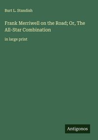 Produktbild: Frank Merriwell on the Road; Or, The All-Star Combination
