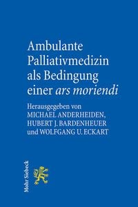 Produktbild: Ambulante Palliativmedizin als Bedingung einer ars moriendi