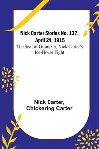 Produktbild: Nick Carter Stories No. 137, April 24, 1915