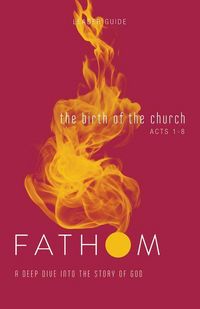 Produktbild: Fathom Bible Studies: The Birth of the Church Leader Guide (Luke 24-Acts 8)