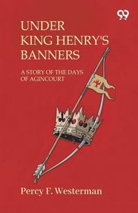 Produktbild: Under King Henry'S Banners A Story Of The Days Of Agincourt
