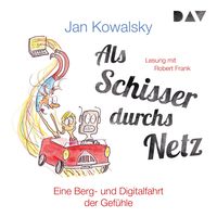Produktbild: Als Schisser durchs Netz. Eine Berg- und Digitalfahrt der Gef&uuml;hle