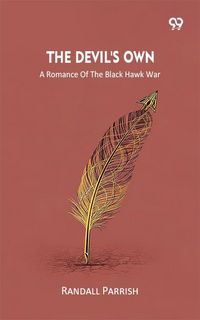 Produktbild: Devil's Own A Romance Of The Black Hawk War