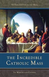 Produktbild: The Incredible Catholic Mass