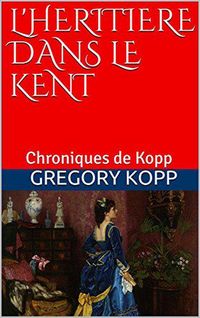 Produktbild: L'h&eacute;riti&egrave;re dans le Kent (Chroniques de Kopp, #5)