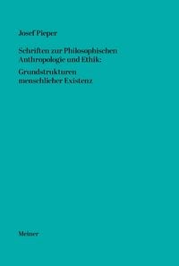 Produktbild: Schriften zur Philosophischen Anthropologie und Ethik: Grundstrukturen menschlicher Existenz