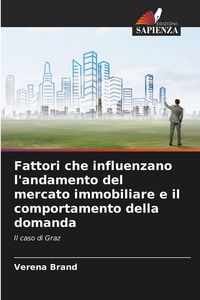 Produktbild: Fattori che influenzano l'andamento del mercato immobiliare e il comportamento della domanda