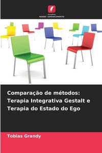 Produktbild: Compara&ccedil;&atilde;o de m&eacute;todos: Terapia Integrativa Gestalt e Terapia do Estado do Ego