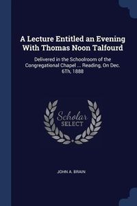 Produktbild: A Lecture Entitled an Evening With Thomas Noon Talfourd