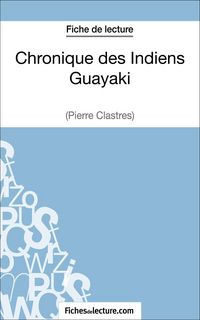 Produktbild: Chronique des Indiens Guayaki de Pierre Clastres (Fiche de lecture)