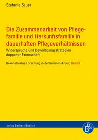 Produktbild: Die Zusammenarbeit von Pflegefamilie und Herkunftsfamilie in dauerhaften Pflegeverh&auml;ltnissen