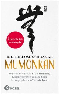 Produktbild: Die torlose Schranke &ndash; Mumonkan - &Uuml;berarbeitete Neuausgabe