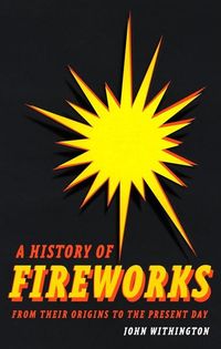Produktbild: A History of Fireworks from Their Origins to the Present Day