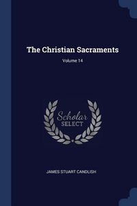 Produktbild: The Christian Sacraments; Volume 14