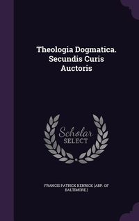Produktbild: Theologia Dogmatica. Secundis Curis Auctoris