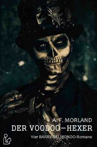 Bild vom Artikel Der Voodoo-Hexer - vier Barry-Belmondo-Romane in Einem Band vom Autor A. F. Morland