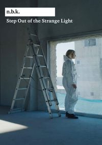 Produktbild: Step Out of the Strange Light n.b.k. Berlin Bd. 13