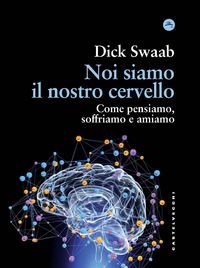 Produktbild: Noi siamo il nostro cervello. Come pensiamo, soffriamo e amiamo