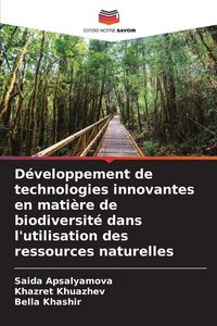 Produktbild: D&eacute;veloppement de technologies innovantes en mati&egrave;re de biodiversit&eacute; dans l'utilisation des ressources naturelles