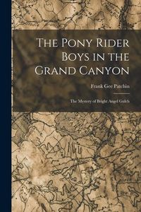 Produktbild: The Pony Rider Boys in the Grand Canyon: The Mystery of Bright Angel Gulch