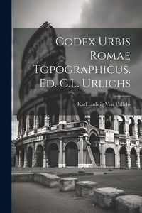 Produktbild: Codex Urbis Romae Topographicus. Ed. C.L. Urlichs