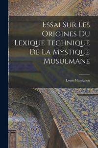 Produktbild: Essai sur les origines du lexique technique de la mystique musulmane