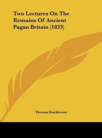 Produktbild: Stackhouse, T: Two Lectures On The Remains Of Ancient Pagan