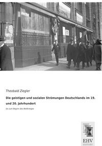 Produktbild: Die geistigen und sozialen Str&ouml;mungen Deutschlands im 19. und 20. Jahrhundert